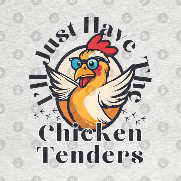 I'll Just Have The Chicken Tenders Breaded chicken fingers by click2print